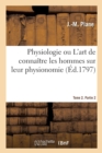 Image for Physiologie Ou l&#39;Art de Connaitre Les Hommes Sur Leur Physionomie