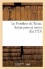 Image for Le Frondeur Du Tabac. Satyre Pour Et Contre
