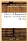 Image for Elements de la Grammaire Francaise. Nouvelle Edition