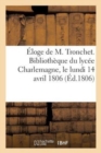 Image for Eloge de M. Tronchet. Bibliotheque Du Lycee Charlemagne, Le Lundi 14 Avril 1806