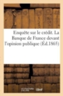 Image for Enquete Sur Le Credit. La Banque de France Devant l&#39;Opinion Publique