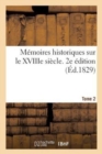 Image for Memoires Historiques Sur Le Xviiie Siecle. 2e Edition