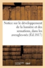 Image for Notice Sur Le Developpement de la Lumiere Et Des Sensations, Dans Les Aveugles-Nes