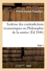 Image for Systeme Des Contradictions Economiques Ou Philosophie de la Misere. Tome 1
