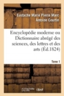 Image for Encyclopedie Moderne Ou Dictionnaire Abrege Des Sciences, Des Lettres Et Des Arts