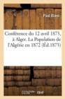 Image for Conference Du 12 Avril 1873, A Alger. La Population de l&#39;Algerie En 1872