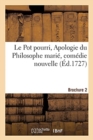 Image for Le Pot Pourri, Contenant l&#39;Apologie Du Philosophe Marie, Comedie Nouvelle