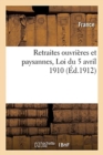 Image for Retraites Ouvrieres Et Paysannes: Texte Complet de la Loi Du 5 Avril 1910, Avec Les Modifications