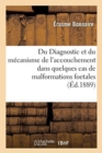 Image for Du Diagnostic Et Du Mecanisme de l&#39;Accouchement Dans Quelques Cas de Malformations Foetales