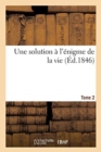Image for Une Solution A l&#39;Enigme de la Vie