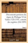 Image for Documents Parisiens Du Regne de Philippe VI de Valois 1328-1350: Extraits Des Registres Tome 2 : de la Chancellerie de France. 1328-1338