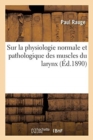 Image for Sur la physiologie normale et pathologique des muscles du larynx