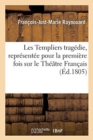 Image for Les Templiers Trag?die, Repr?sent?e Pour La Premi?re Fois Sur Le Th??tre Fran?ais Par Les