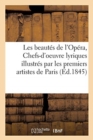 Image for Les Beautes de l&#39;Opera, Ou Chefs-d&#39;Oeuvre Lyriques Illustres Par Les Premiers Artistes : de Paris Et de Londres