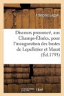 Image for Discours Prononce, Aux Champs-Elisees, Pour l&#39;Inauguration Des Bustes de Lepelletier