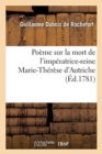 Image for Po?me Sur La Mort de l&#39;Imp?ratrice-Reine Marie-Th?r?se d&#39;Autriche