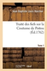 Image for Traite Des Fiefs Sur La Coutume de Poitou. Tome 1
