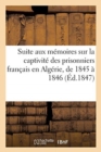 Image for Suite Aux Memoires Sur La Captivite Des Prisonniers Francais En Algerie, de 1845 A 1846