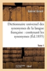 Image for Dictionnaire Universel Des Synonymes de la Langue Fran?aise: Contenant Les Synonymes . Tome 1
