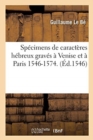 Image for Specimens de Caracteres Hebreux Graves A Venise Et A Paris 1546-1574.