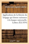 Image for Applications de la Theorie Du Langage Qui Donne Naissance A La Langue Universelle. Lettres