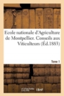 Image for Ecole Nationale d&#39;Agriculture de Montpellier. Conseils Aux Viticulteurs Relativement Tome1 : ? La Reconstitution Des Vignobles Par Les Vignes Am?ricaines