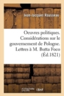 Image for Oeuvres Politiques. Consid?rations Sur Le Gouvernement de Pologne. Lettres ? M. Butta Foco