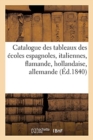 Image for Catalogue Des Tableaux Des Ecoles Espagnoles, Italiennes, Flamande, Hollandaise, : Allemande Exposes Dans La Galerie Du Marquis de Las Marismas