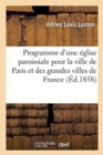 Image for Programme d&#39;Une ?glise Paroissiale Pour La Ville de Paris Et Des Grandes Villes de France: