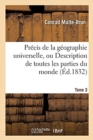 Image for Pr?cis de la G?ographie Universelle, Ou Description de Toutes Les Parties Du Monde. Tome 3