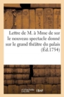Image for Lettre a Mme de . sur le nouveau spectacle donne sur le grand theatre du palais des Tuileries,