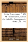 Image for Lettre A M. l&#39;Abbe Freron, Sur Son Ode, Intitulee, Les Conquestes Du Roi