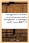 Image for Catalogue Des Eaux-Fortes, Vernis-Mous, Aqua-Tintes, Lithographies Et Monotypes Par E. Degas