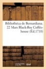 Image for Bibliotheca de Bernardiana. 22 Mars Black-Boy Coffee-House