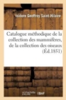 Image for Catalogue Methodique de la Collection Des Mammiferes, de la Collection Des Oiseaux : Et Des Collections Annexes