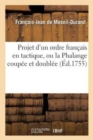 Image for Projet d&#39;Un Ordre Francais En Tactique, Ou La Phalange Coupee Et Doublee, Soutenue