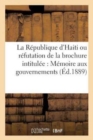 Image for La R?publique d&#39;Haiti Ou R?futation de la Brochure Intitul?e: M?moire Pour ?tre