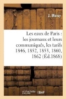 Image for Les Eaux de Paris: Les Journaux Et Leurs Communiques, Les Tarifs 1846, 1852, 1853, 1860, 1862,