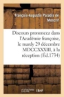 Image for Discours Prononcez Dans l&#39;Acad?mie Fran?oise, Le Mardy 29 D?cembre MDCCXXXIII, ? La