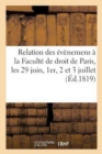 Image for Relation Des Evenemens Qui Ont Eu Lieu A La Faculte de Droit de Paris, Les 29 Juin, 1er, 2 Et 3