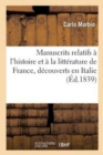 Image for Manuscrits Relatifs ? l&#39;Histoire Et ? La Litt?rature de France, D?couverts En Italie