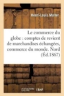Image for Le Commerce Du Globe: Comptes de Revient de Marchandises ?chang?es Entre Les Principales