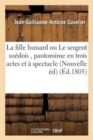 Image for La Fille Hussard Ou Le Sergent Su?dois, Pantomime En Trois Actes Et ? Spectacle.