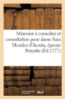 Image for Memoire A Consulter Et Consultation Pour Dame Sara Mendez d&#39;Acosta, Epouse Du Sieur