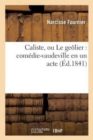 Image for Caliste, Ou Le Ge?lier: Com?die-Vaudeville En Un Acte