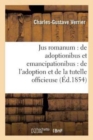 Image for Jus Romanum: de Adoptionibus Et Emancipationibus . Droit Francais: de l&#39;Adoption