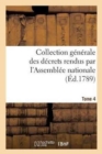 Image for Collection Generale Des Decrets Rendus Par l&#39;Assemblee Nationale. Tome 4