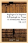 Image for Replique a la Response de l&#39;Apologie Du Prince de Monsieur de Balzac