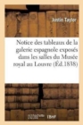 Image for Notice Des Tableaux de la Galerie Espagnole Exposes Dans Les Salles Du Musee Royal Au Louvre