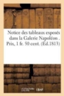Image for Notice Des Tableaux Exposes Dans La Galerie Napoleon . Prix, 1 Fr. 50 Cent.